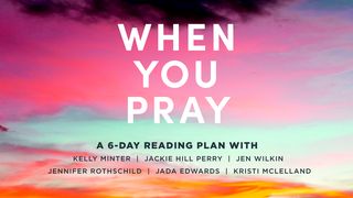 When You Pray: A Study on Prayer From Kelly Minter, Jackie Hill Perry, Jen Wilkin, Jennifer Rothschild, Jada Edwards, and Kristi McLelland Psalms 3:1-8 The Message
