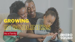 Growing in Godliness as a Family I Peter 1:16 New King James Version