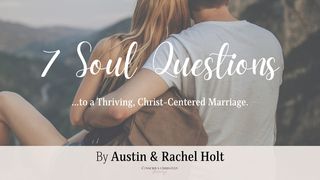7 Soul Questions to a Thriving, Christ-Centered Marriage John 2:17 New International Version