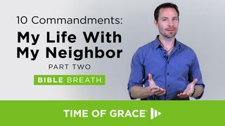 10 Commandments: My Life With My Neighbor (Part Two) Matthew 19:5 New Living Translation