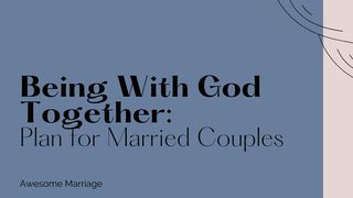 Being With God Together: Plan for Married Couples Matthew 10:32 New Century Version