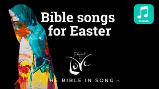 Music: Bible Songs for Easter Isaiah 53:4 New Century Version