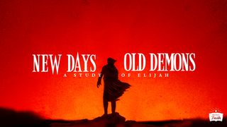 New Days, Old Demons: A Study of Elijah Romans 11:5-6 New Living Translation