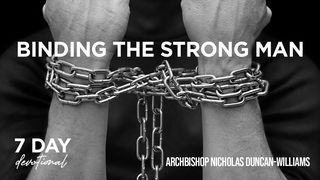 Binding the Strongman Daniel 10:19 New International Version