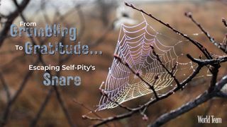 From Grumbling to Gratitude...Escaping Self-Pity's Snare 2 Corinthians 1:11 New Century Version