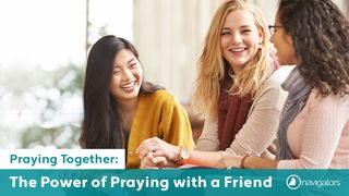 Praying Together: The Power of Praying With a Friend Luke 11:1-13 Amplified Bible