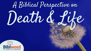 A Biblical Perspective on Death and Life 2 Corinthians 5:1-10 New Living Translation