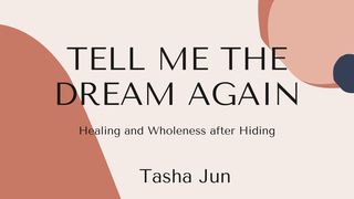 Tell Me the Dream Again: Healing and Wholeness After Hiding  Luke 22:54-65 New Living Translation