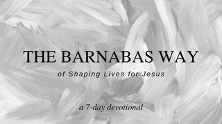 The Barnabas Way of Shaping Lives for Jesus: A 5-Day Devotional Matthew 20:25-28 King James Version