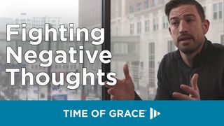 Fighting Negative Thoughts John 10:27-28 New International Version
