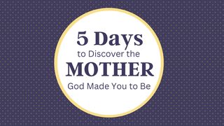 5 Days to Discover the Mother God Made You to Be Isaiah 43:1-7 New American Standard Bible - NASB 1995