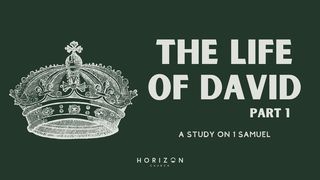 The Life of David Pt1 - 1 Samuel I Samuel 14:7 New King James Version