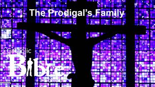 The Prodigal's Family Luke 15:1-3 The Message