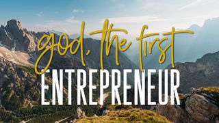 God, The First Entrepreneur Genesis 1:1-31 New International Version