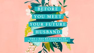 Before You Meet Your Future Husband Psalms 37:3-4 New International Version