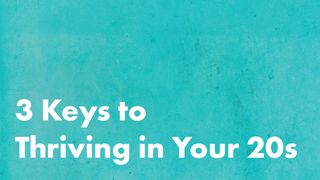 3 Keys to Thriving in Your 20s James 4:13-17 English Standard Version 2016