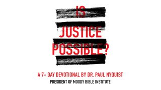 Is Justice Possible? A 7-Day Devotional  Romans 13:1-7 New King James Version