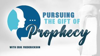 Pursuing the Gift of Prophecy Ezekiel 37:1-14 New International Version