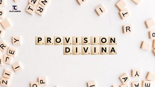 Provisión Divina GÉNESIS 2:18 La Palabra (versión española)