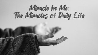 Miracle in Me: The Miracles of Daily Life John 8:2-11 New Century Version