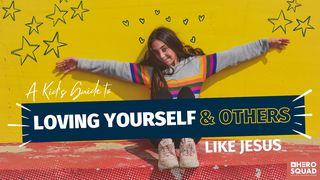 A Kid's Guide To: Loving Yourself and Others Like Jesus Romans 11:36 New Living Translation