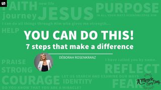 You Can Do This! 7 Steps That Make a Big Difference Psalms 150:1-6 The Passion Translation