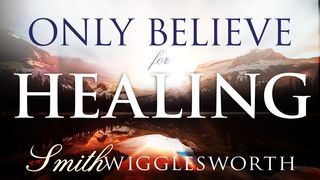 Only Believe for Healing Matthew 8:2 New International Version