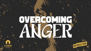 Overcoming Anger 1 Timothy 6:12 New International Version