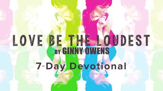 Ginny Owens - Love Be The Loudest - The Overflow Devo Luke 8:13 Amplified Bible