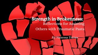 Strength in Brokenness: Reflections for Assisting Others With Traumatic Pasts Hebrews 2:1-3 English Standard Version 2016