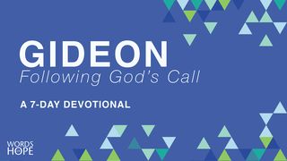 Gideon: Following God's Call Judges 6:1-40 American Standard Version