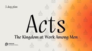 Acts: The Kingdom at Work Among Men Acts of the Apostles 1:3 New Living Translation