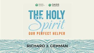 The Holy Spirit, the Believer's Perfect Helper John 14:21 New King James Version