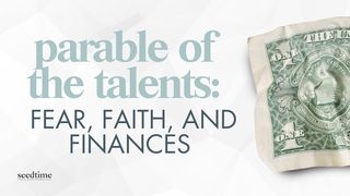Parable of the Talents: Fear, Faith, and Finances Matthew 25:29 The Books of the Bible NT