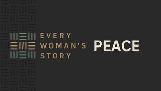 Every Woman's Story: Peace Psalms 29:11 New Living Translation