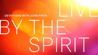 Live By The Spirit: Devotions With John Piper 1 Peter 4:14 New International Version
