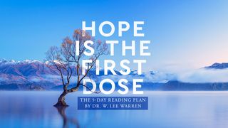 Hope Is the First Dose Psalms 116:1-19 New Century Version