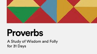 Proverbs: A Study of Wisdom and Folly for 31 Days Proverbs 10:1-2 The Passion Translation