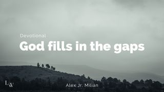 God Fills in the Gaps 1 Chronicles 16:11 New International Version