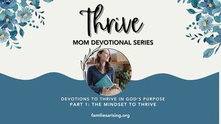 THRIVE Mom Devotional Series Part 1: The Mindset to Thrive Romanos 12:1-2 Almeida Revista e Atualizada