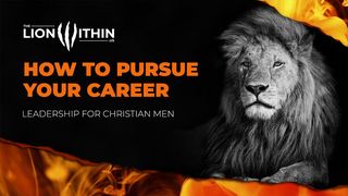 TheLionWithin.Us: How to Pursue Your Career Ecclesiastes 9:10 American Standard Version