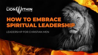 TheLionWithin.Us: How to Embrace Spiritual Leadership I Peter 5:1-11 New King James Version