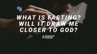 What Is Fasting? Will It Draw Me Closer to God? Matthew 6:16 American Standard Version