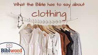 What the Bible Has to Say About Clothing I Corinthians 15:50-58 New King James Version
