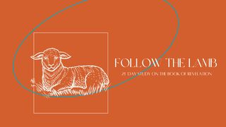 Follow the Lamb - 21 Day Study on the Book of Revelation Psalms 10:17-18 New International Version