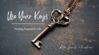 Use Your Keys: Finding Purpose in Life Luke 9:20 New American Standard Bible - NASB 1995