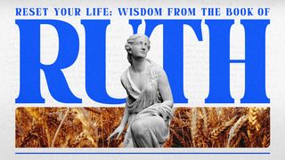 Reset Your Life: Wisdom From the Book of Ruth Psalms 78:6-7 New International Version