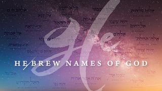 HE - Hebrew Names of God Exodus 34:13-16 The Message