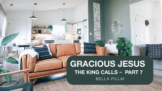 Gracious Jesus 7 - the King Calls Matthew 9:35-38 New Living Translation