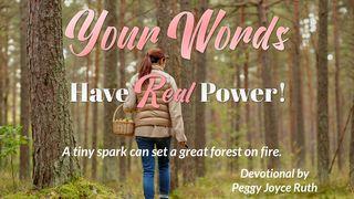 Your Words Have Power James 3:2-4 New Living Translation